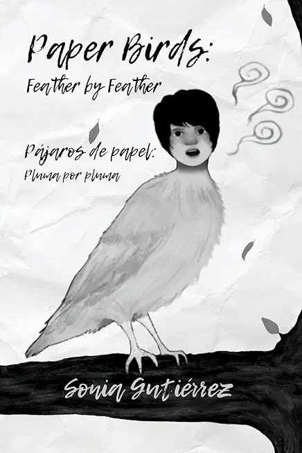Paper Birds: Feather by Feather / PÃ¡jaros de papel: Pluma por pluma