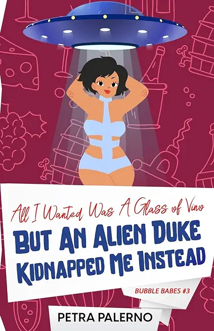 All I Wanted Was a Glass of Vino but an Alien Duke Kidnapped Me Instead
