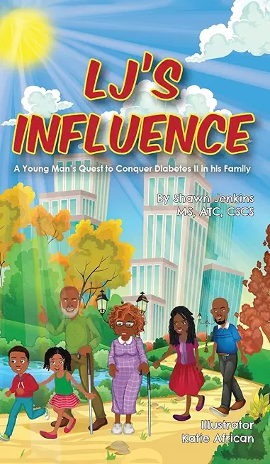 LJ's Influence: A Young Man's Quest to Conquer Diabetes II for his Family