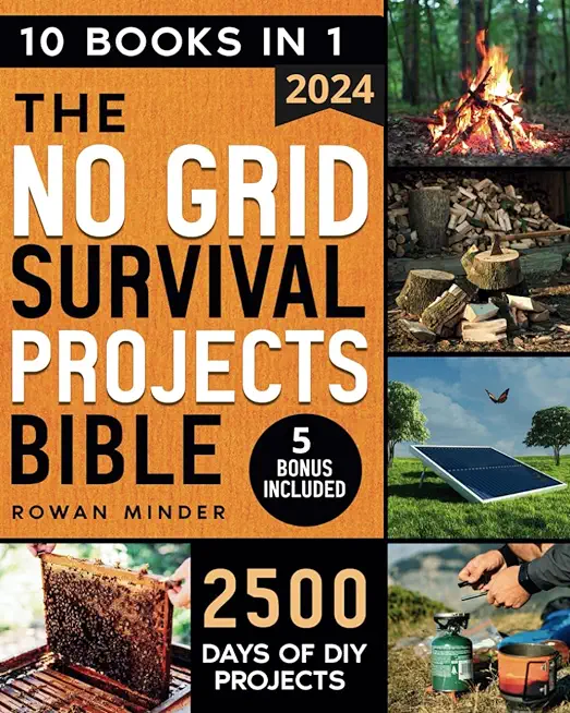 No Grid Survival Projects Bible: [10 Books in 1] The Definitive DIY Guide to Master the off-grid living, 2500 Days of Projects to Survive Recession, C
