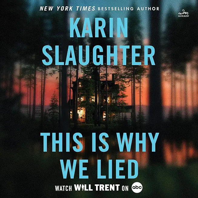 This Is Why We Lied: The Gripping New Novel in the Will Trent Crime Thriller Series from the Bestselling Author of After That Night, for Fa
