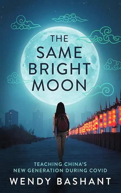 The Same Bright Moon: Teaching China's New Generation During Covid