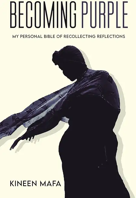 Becoming Purple: My Personal Bible of Recollecting Reflections