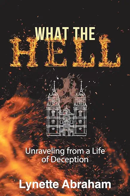 What The Hell: Unraveling from a Life of Deception