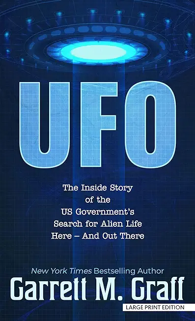 UFO: The Inside Story of the Us Government's Search for Alien Life Here - And Out There