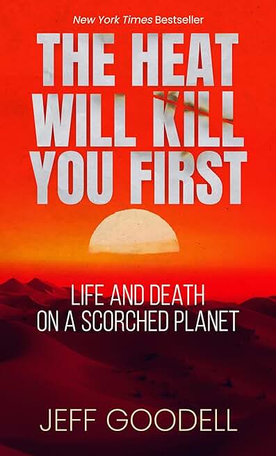 The Heat Will Kill You First: Life and Death on a Scorched Planet