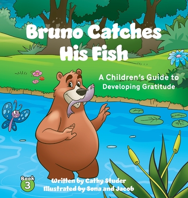 Bruno Catches His Fish: A Children's Guide to Developing Gratitude
