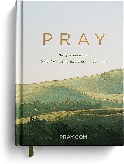 Pray ​: Daily Moments to Quiet Your Mind and Center Your Soul​