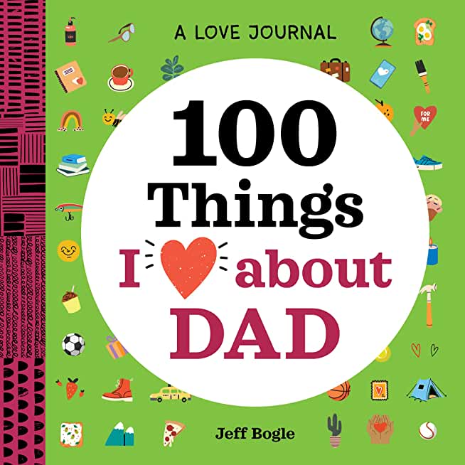 Love Journal: 100 Things I Love about Dad
