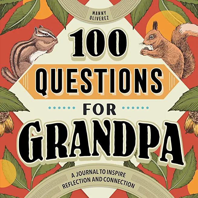 100 Questions for Grandpa: A Journal to Inspire Reflection and Connection