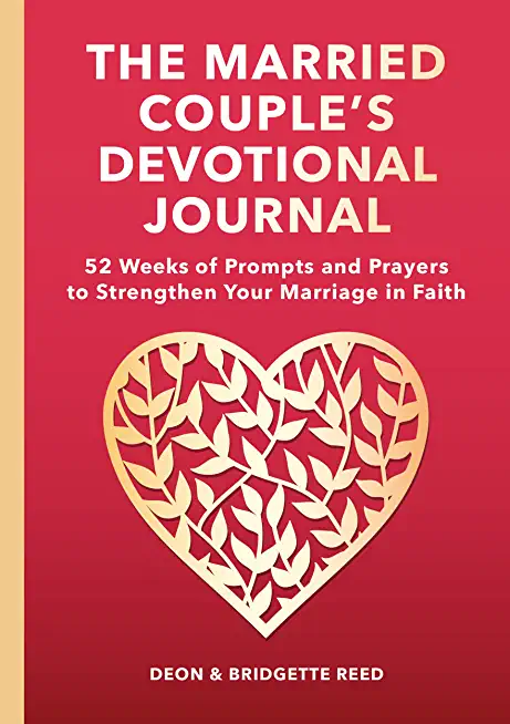 The Married Couple's Devotional Journal: 52 Weeks of Prompts and Prayers to Strengthen Your Marriage in Faith