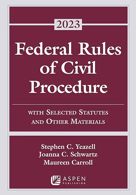 Federal Rules of Civil Procedure: With Selected Statutes and Other Materials, 2023 Supplement