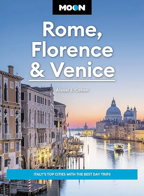 Moon Rome, Florence & Venice: Italy's Top Cities with the Best Day Trips