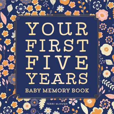 Baby Memory Book: Your First Five Years - Keepsake Journal for New & Expecting Parents, Milestone Scrapbook from Birth to Age Five for B