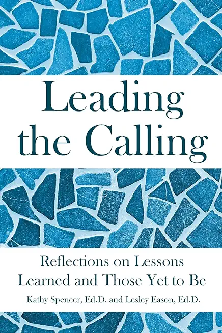 Leading the Calling: Reflections on Lessons Learned and Those Yet to Be