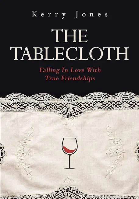The Tablecloth: Falling In Love With True Friendships