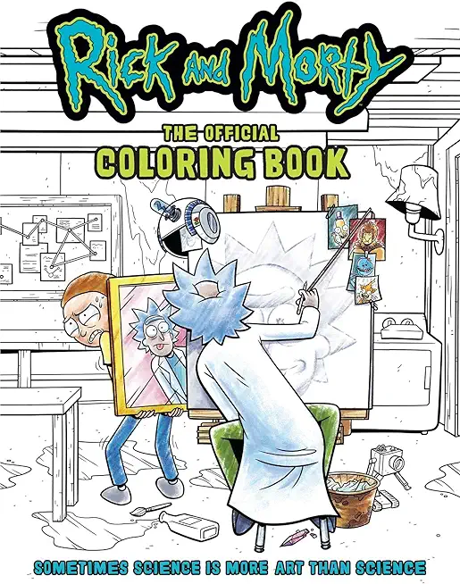 Rick and Morty: The Official Coloring Book: Sometimes Science Is More Art Than Science