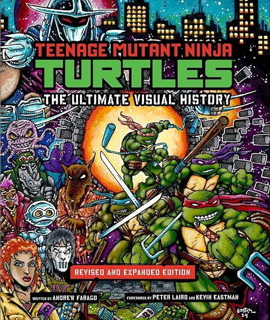 Teenage Mutant Ninja Turtles: The Ultimate Visual History: Revised and Expanded Edition