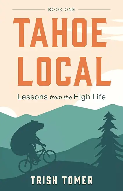 Tahoe Local: Lessons from the High Life