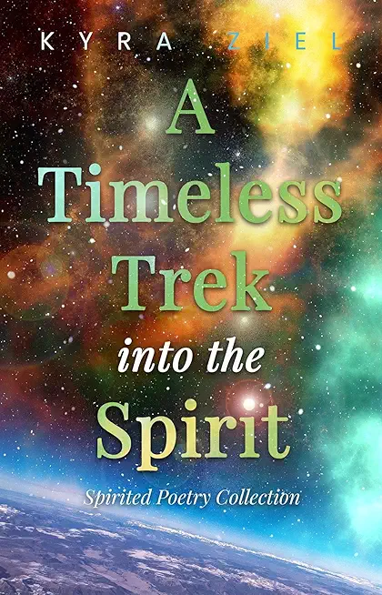 A Timeless Trek into the Spirit: Spirited Poetry Collection