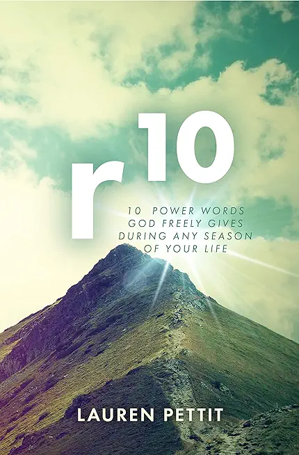 r10: 10 Power Words God Freely Gives During Any Season of Your Life