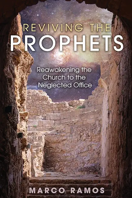 Reviving the Prophets: Reawakening the Church to the Neglected Office