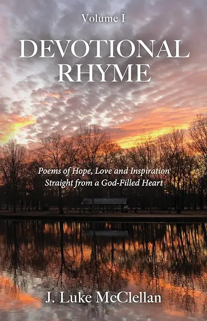 Devotional Rhyme: Poems of Hope, Love and Inspiration Straight from a God-Filled Heart