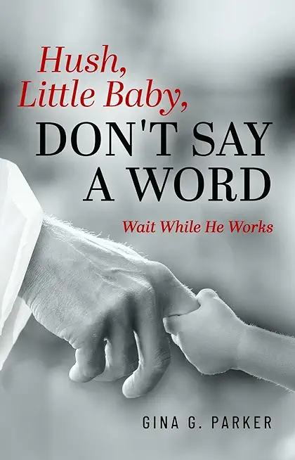 Hush, Little Baby, Don't Say a Word: Wait While He Works