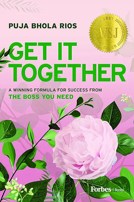 Get It Together: A Winning Formula for Success from the Boss You Need