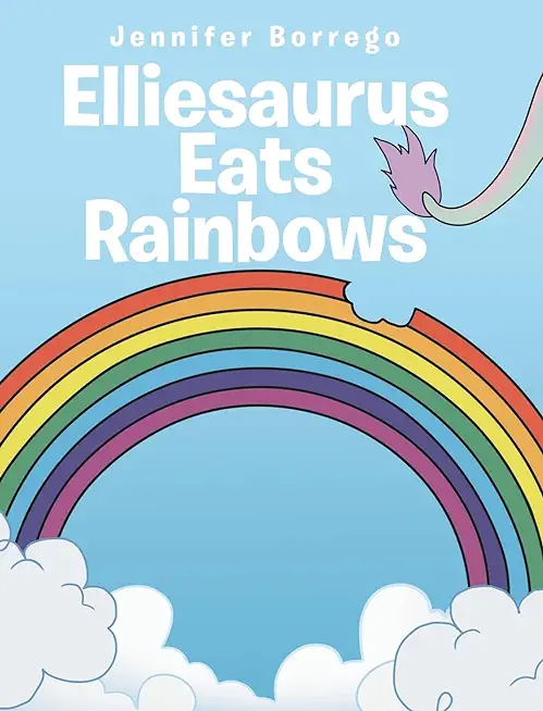 Elliesaurus Eats Rainbows