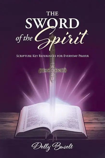 The Sword of the Spirit: Scripture Key References for Everyday Prayer