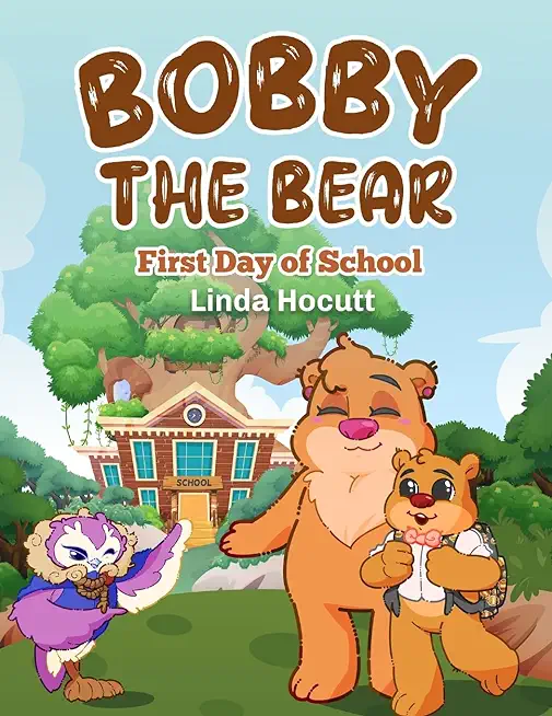 Bobby the Bear: First Day of School