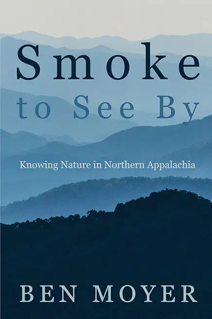 Smoke to See By: Knowing Nature in Northern Appalachia