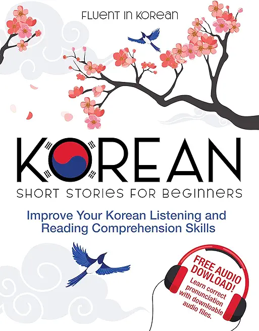 Korean Short Stories for Beginners: Improve Your Korean Listening and Reading Comprehension Skills