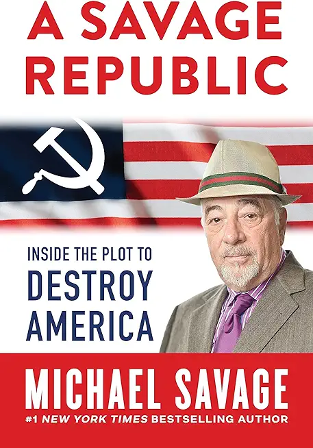 A Savage Republic: Inside the Plot to Destroy America