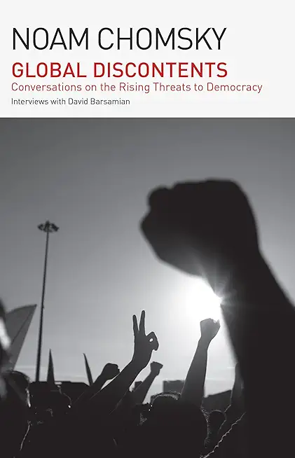 Global Discontents: Conversations on the Rising Threats to Democracy (the American Empire Project)