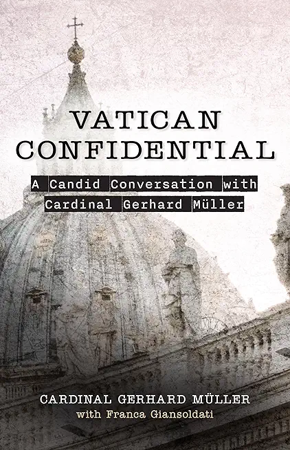Vatican Confidential: A Candid Conversation with Cardinal Gerhard MÃ¼ller