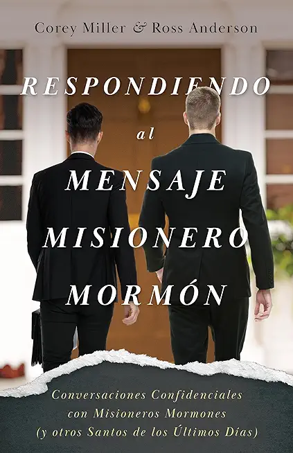 Respondiendo al Mensaje Misionero MormÃ³n: Conversaciones Confidenciales con Misioneros Mormones (y otros Santos de los Ãšltimos DÃ­as)