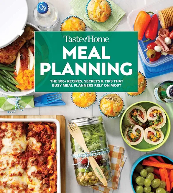 Taste of Home Meal Planning: Beat the Clock, Crush Grocery Bills and Eat Healthier with 475 Recipes for Meal-Planning Success