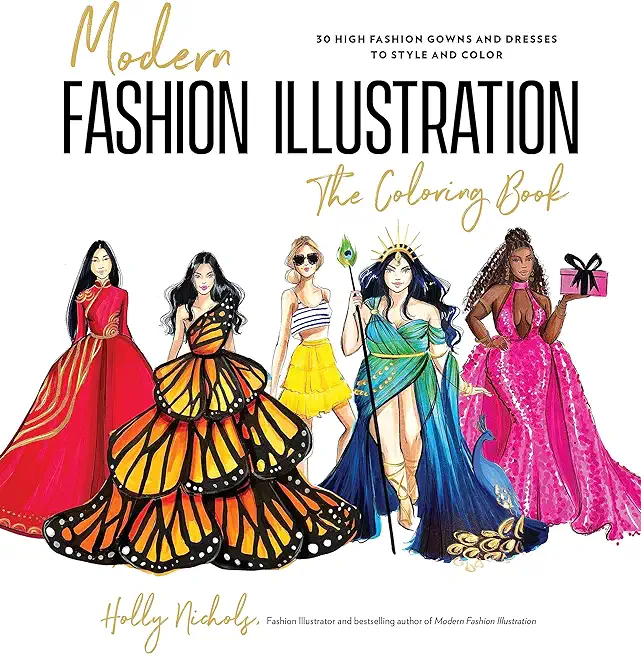 Modern Fashion Illustration: The Coloring Book: 40+ High Fashion Gowns and Dresses to Style and Color