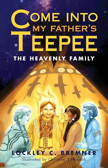 Come Into My Father's Teepee: The Heavenly Family