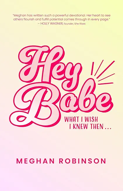 Hey Babe: What I Wish I Knew Then...