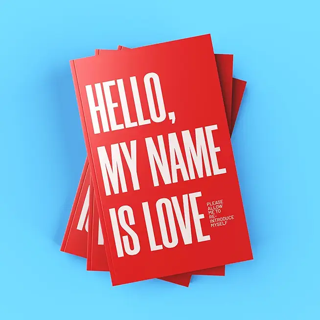 Hello, My Name Is Love: Please Allow Me to Re-Introduce Myself