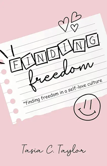 Finding Freedom: Finding Freedom in a Self-Love Culture