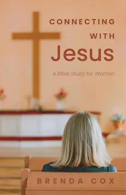 Connecting With Jesus: A Bible Study for Women