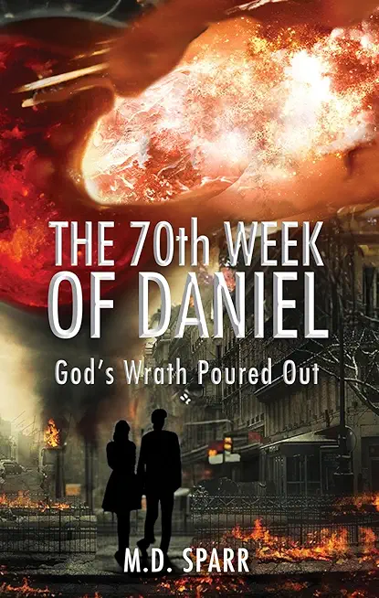 The 70th Week of Daniel: God's Wrath Poured Out