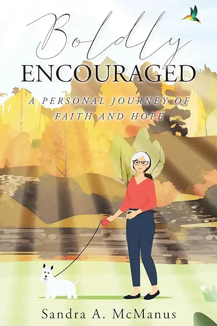 Boldly Encouraged: A Personal Journey of Faith and Hope