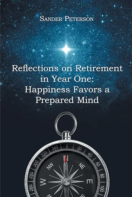 Reflections on Retirement in Year One: Happiness Favors a Prepared Mind