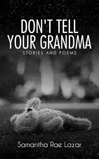 Don't Tell Your Grandma: Stories and Poems