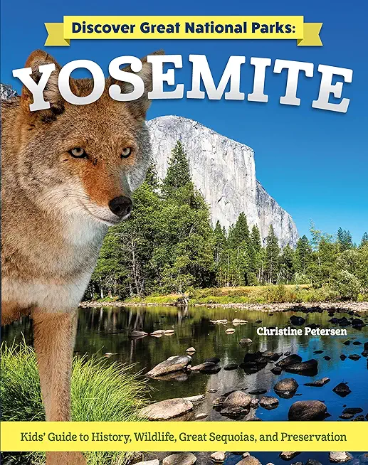 Discover Great National Parks: Yosemite: Kids' Guide to History, Wildlife, Great Sequoia, and Preservation